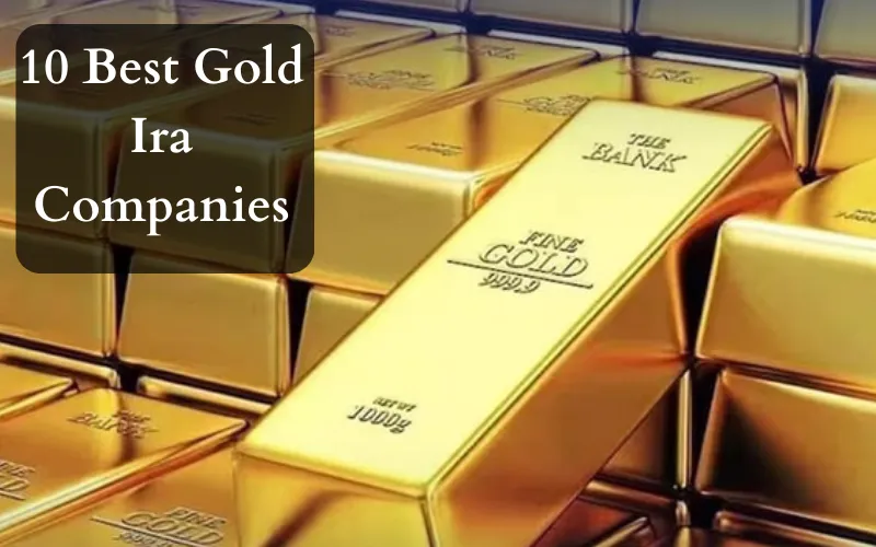 10 Best Gold Ira Companies
